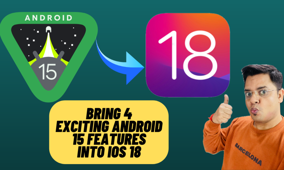 bring 4 exciting android 15 features into ios 18 copy