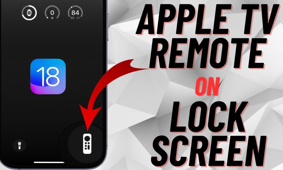 How to Add Apple TV Remote to Lock Screen in iOS 18 1